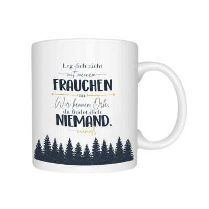 Motivtasse Leg dich nicht mit Frauchen an*